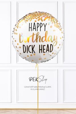 Happy Birthday Dick Head Yazılı Yuvarlak Doğum Günü Balonu 45cm Grabo Folyo Balon - 1