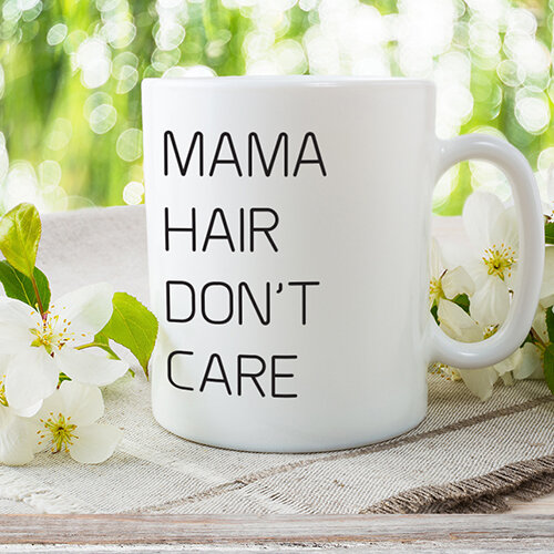 Mama Hair Don't Care Yazılı Kupa - 1
