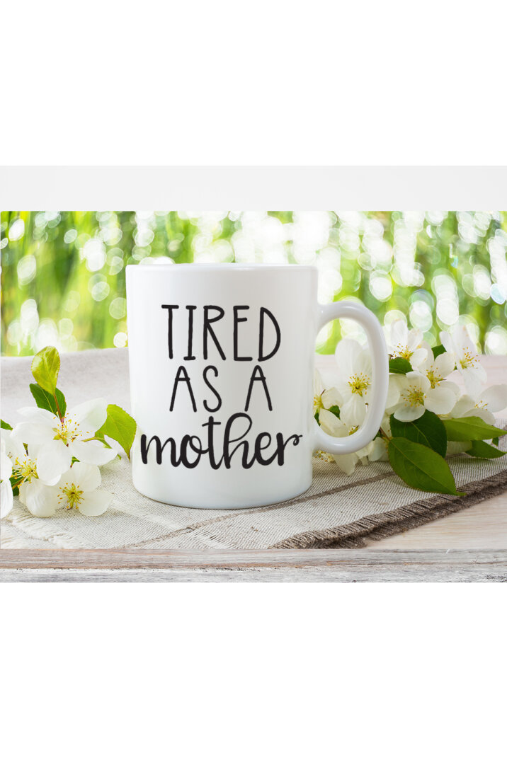 Tired As A Mother Yazılı Anne Hediyesi Kupa Bardak - 1