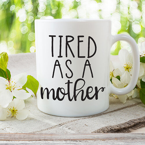 Tired as a Mother Yazılı Kupa - 1
